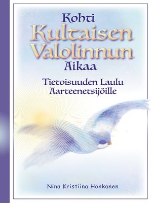 cover image of Kohti Kultaisen Valolinnun Aikaa
